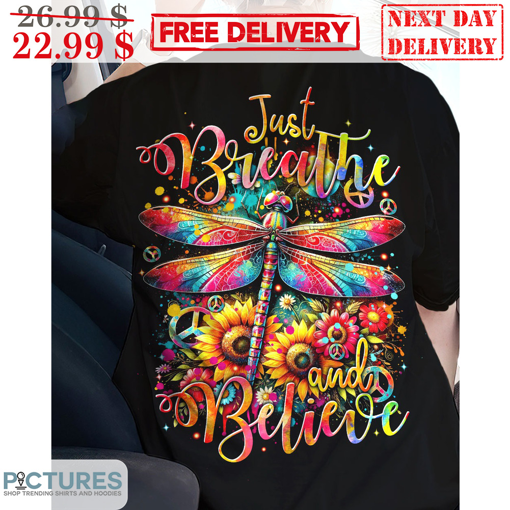 Dragonfly Just Breathe And Believe Sunflower Hippie Colorful Shirt