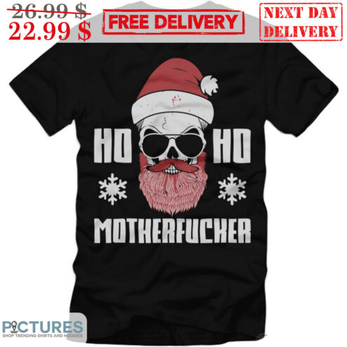 Santa Skull Ho Ho Motherfucker Christmas Fun Shirt