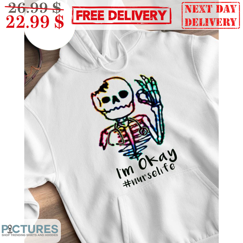 Skeleton I'm Okey Nurselife Shirt