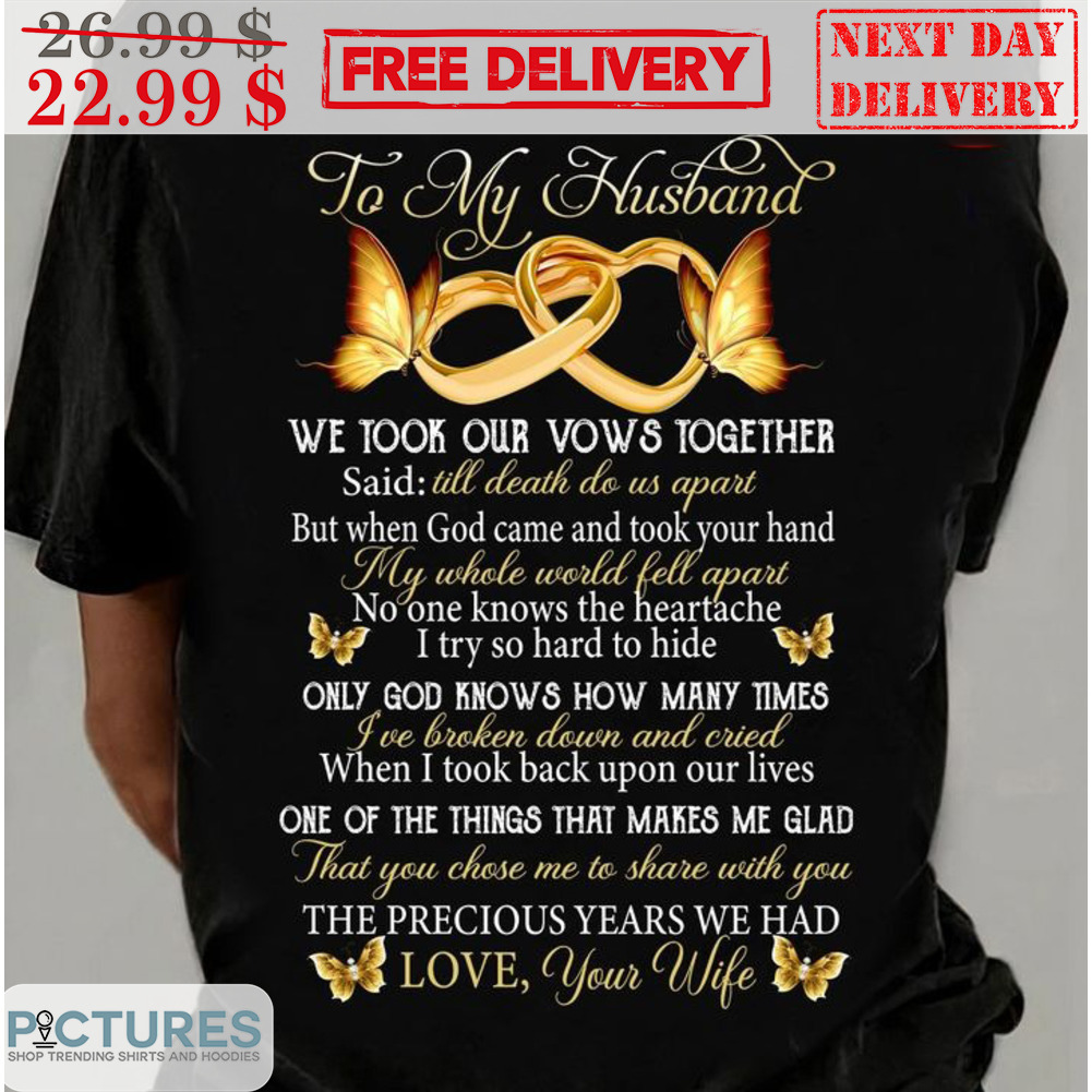 Wedding Ring To My Husband We Took Our Vows Together Memorial Day Shirt