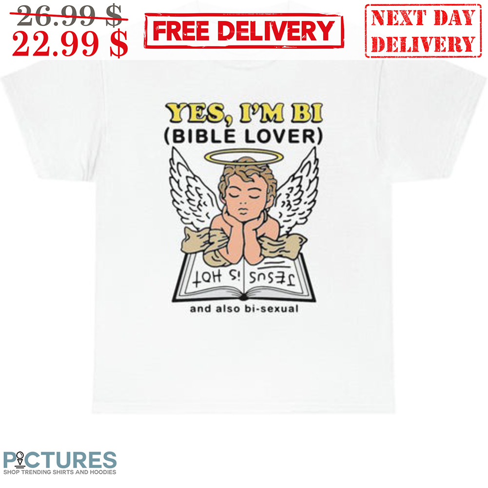 Angel Yes I'm BI Bible Lover And Also Bi-Sexual Shirt