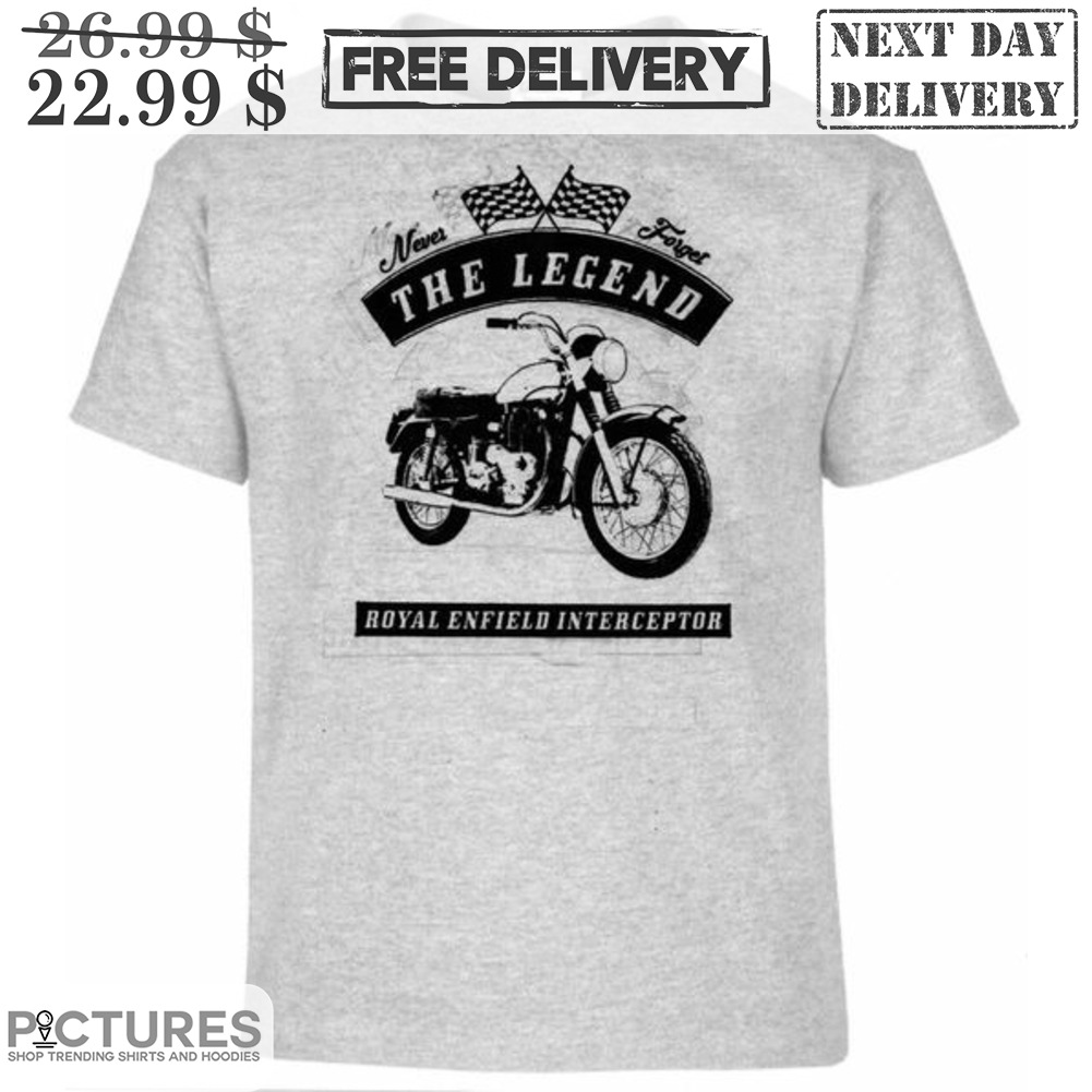 Bike Never Forget The Legend Royal Enfield Interceptor Shirt