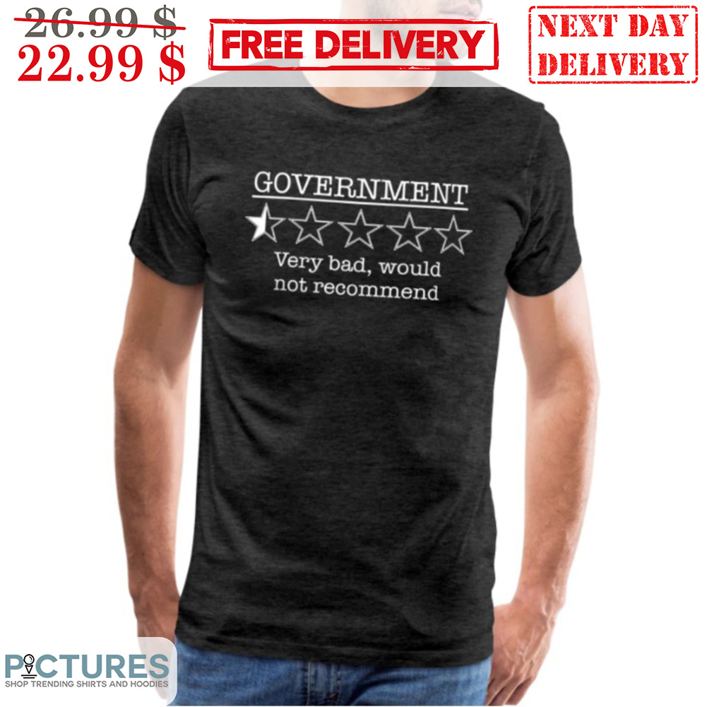 Government Half Star Very Bad Would Not Recommend Shirt