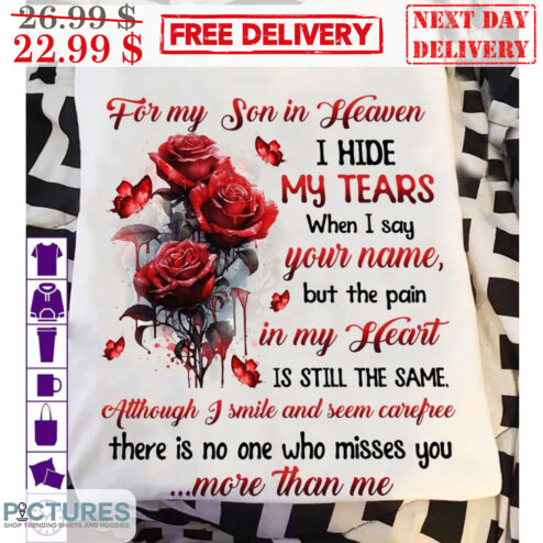 Roses For My Son Is Heaven I Hide My Tears When I Say Your Name Shirt
