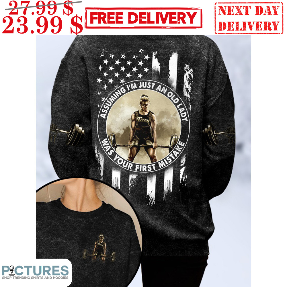 Assuming I'm Just An Old Lady Was Your First Mistake Shirt