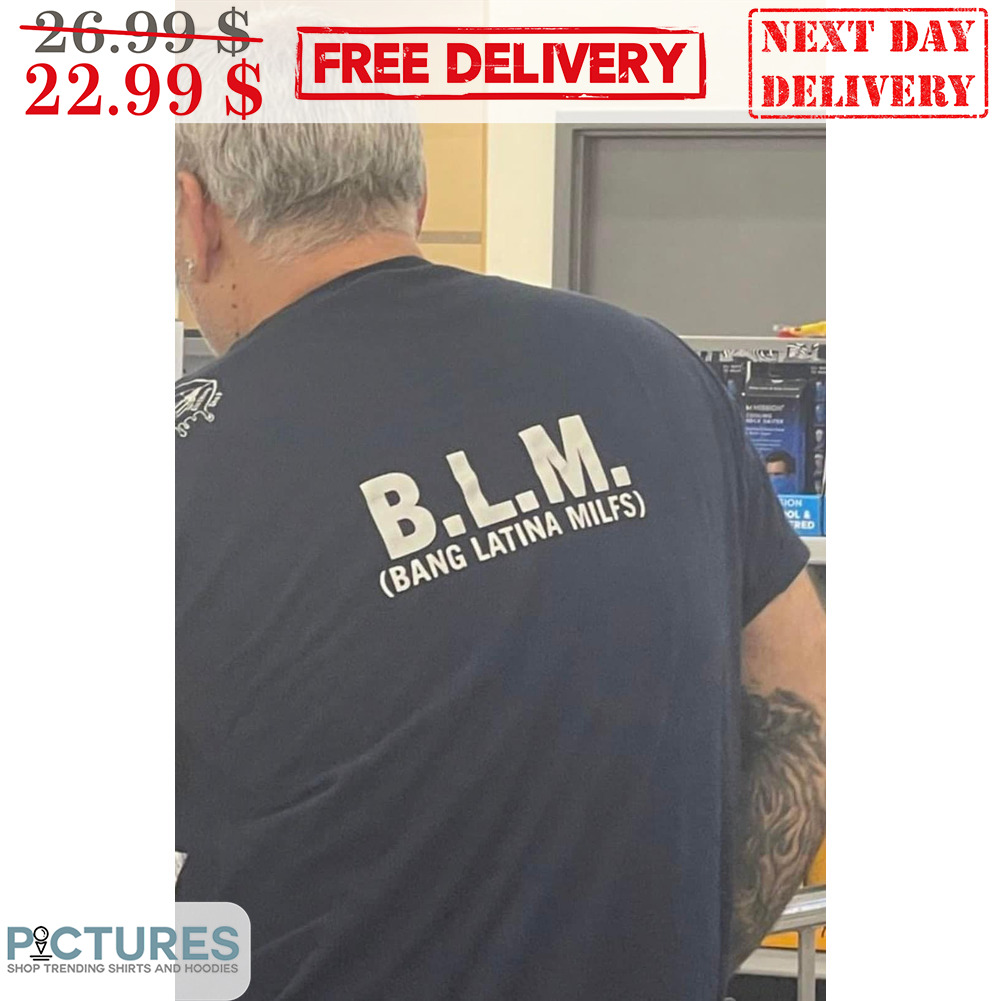 BLM Bang Latina Milfs Shirt