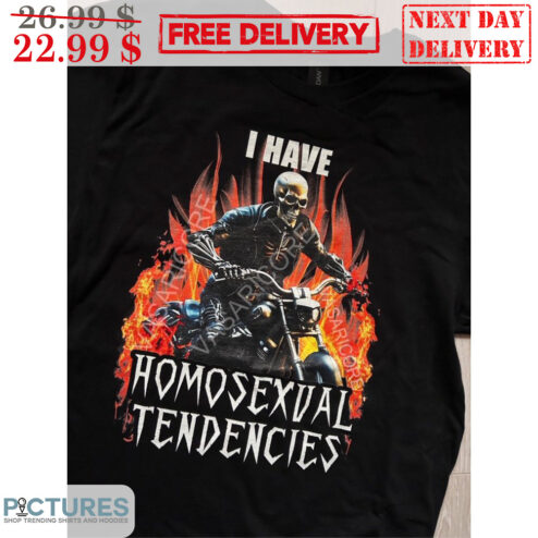 Skeleton Biker I Have Homosexual Tendencies Shirt