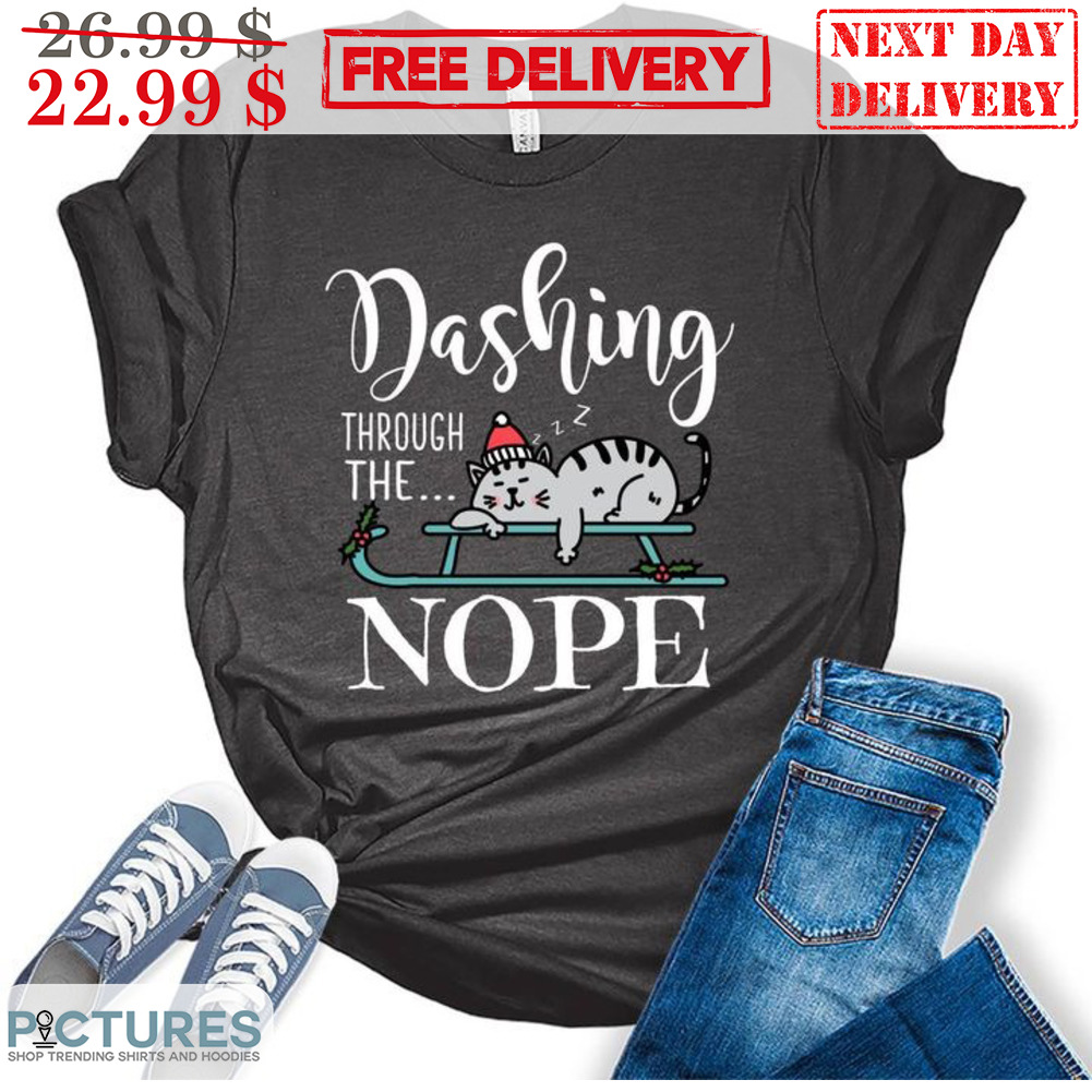 Cat Sleep Dashing Through The Nope Shirt