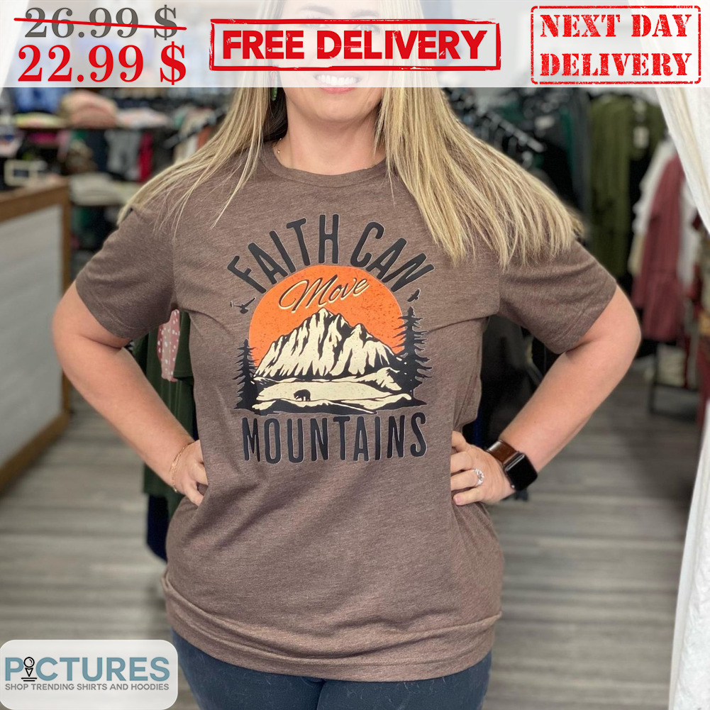 Faith Can Move Mountains Vintage Shirt