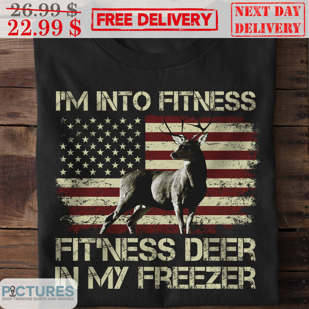 I'm Into Fitness Fitnness Deer In My Freezer Vintage American Flag Shirt