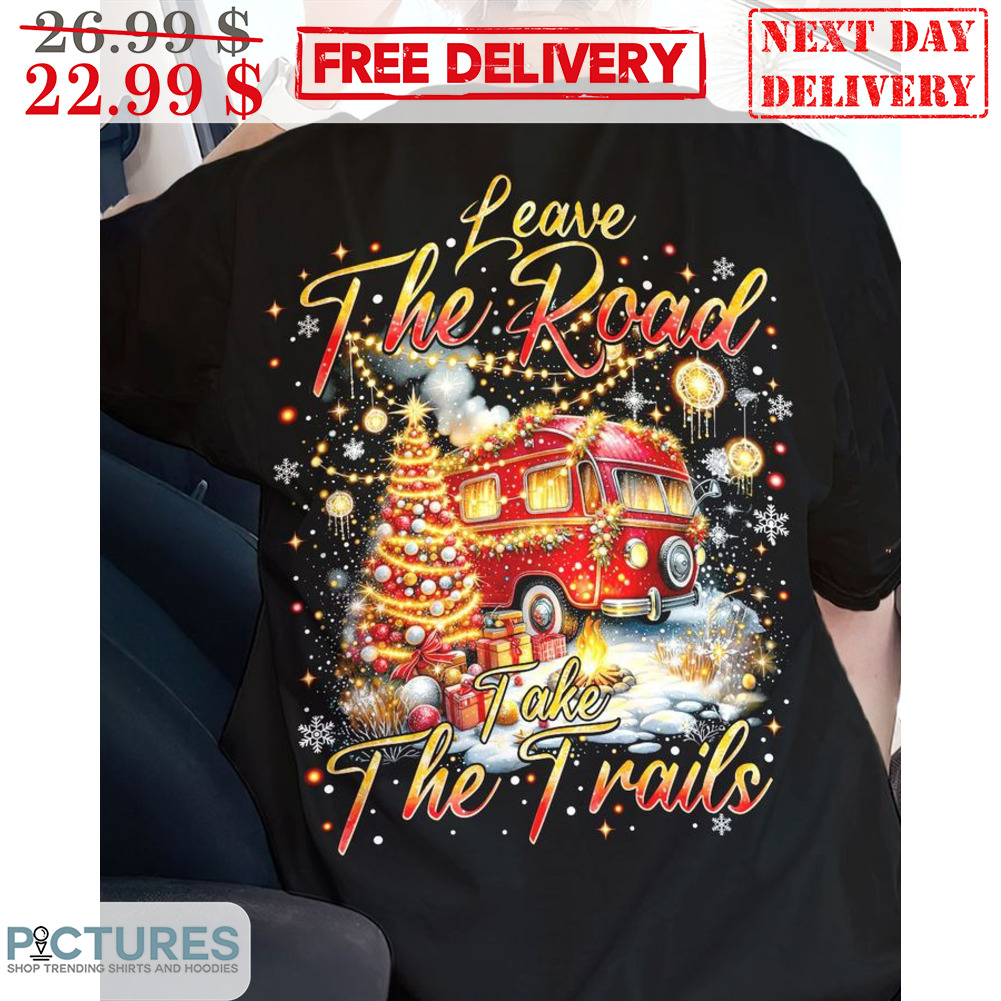 Leave The Road Take The Trails Merry Christmas Shirt