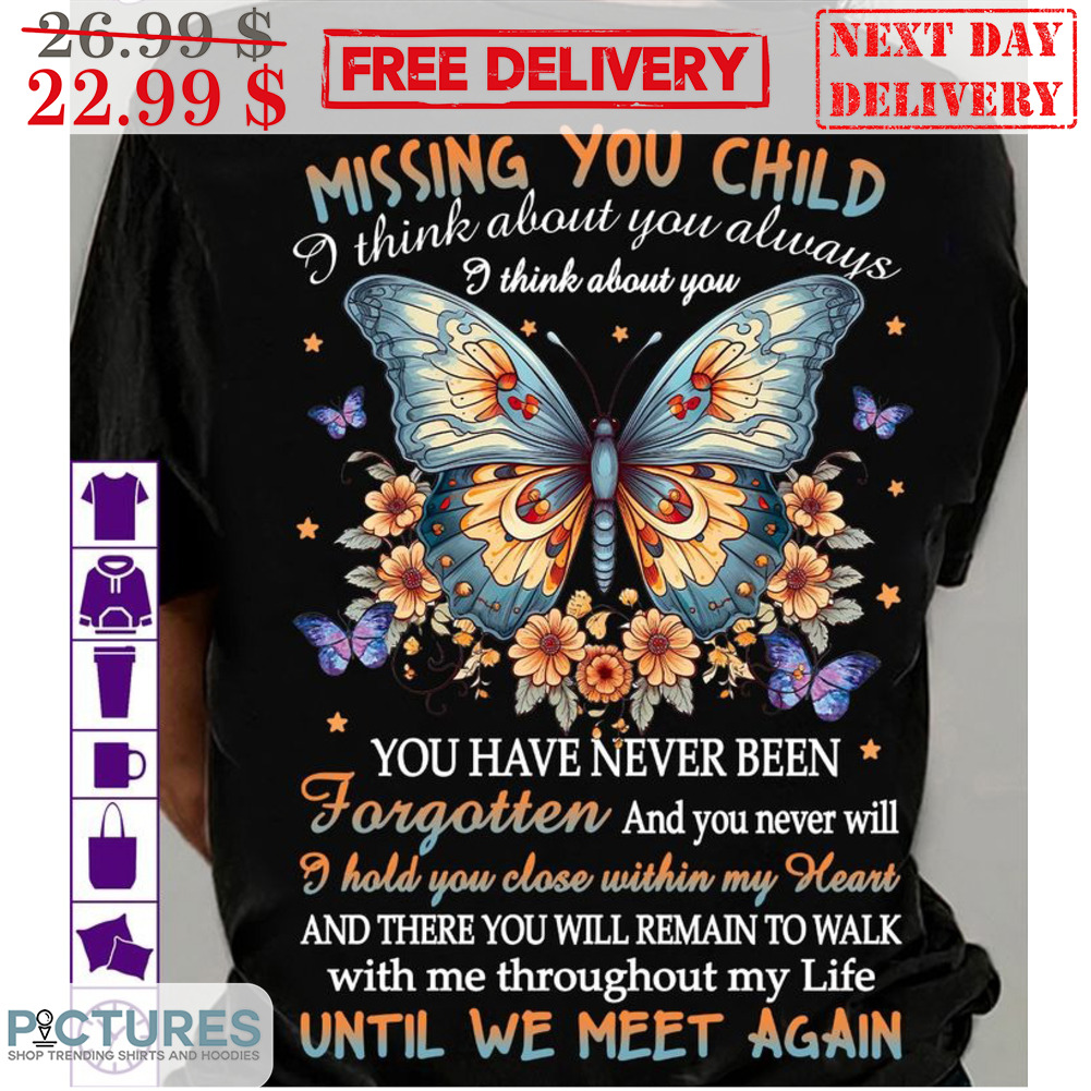 Missing You Child I Think About You Alwasys Butterfly Shirt