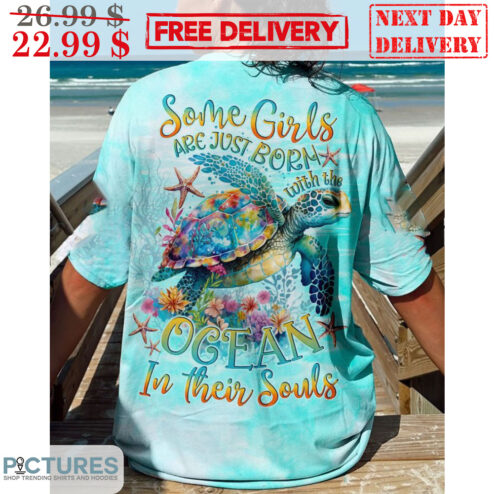 Turtle Some Girls Are Just Born With The Ocean In Their Souls Shirt