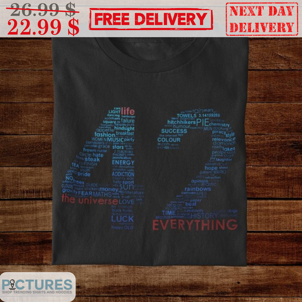 42 Life The Universe Everything Shirt