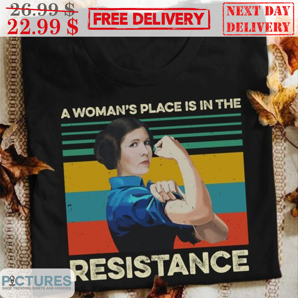 A Woman's Place Is In The Resistance Retro Shirt