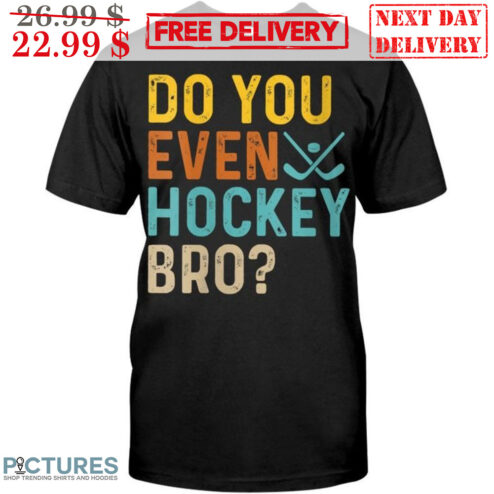 Do You Even Hockey Bro Vintage Shirt