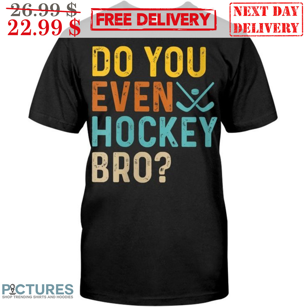 Do You Even Hockey Bro Vintage Shirt