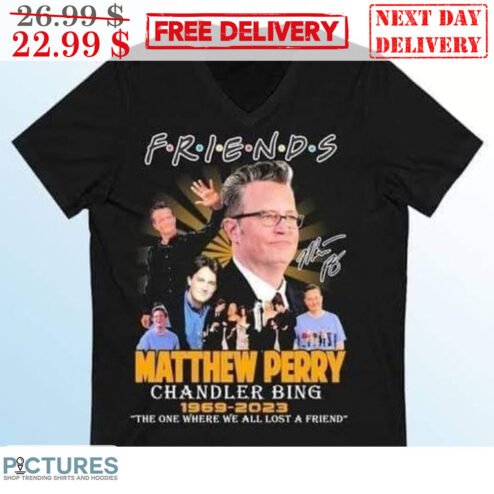 Friends Matthew Perry Chandler Bing 1969-2023 The One Where We All Lost A Friend Shirt