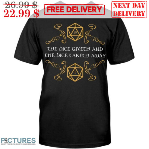 The Dice Giveth And The Dice Cakech Away Shirt