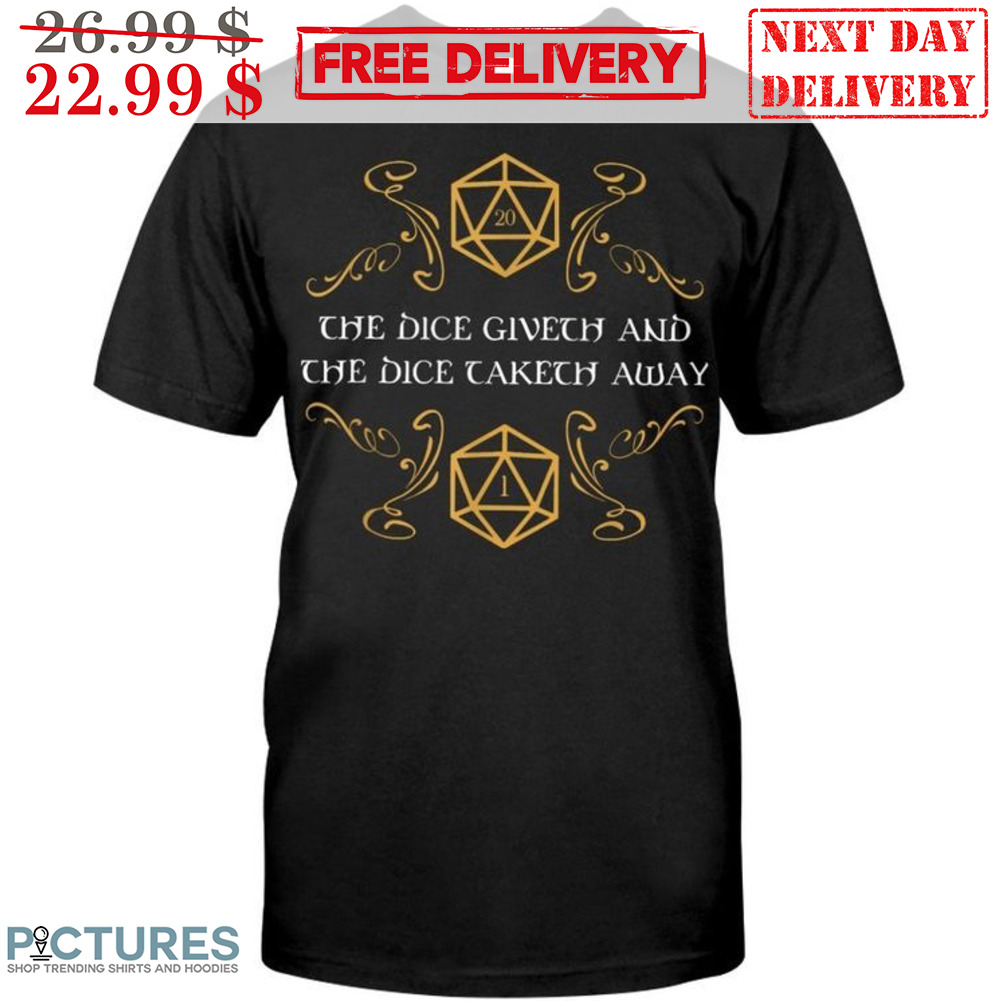 The Dice Giveth And The Dice Cakech Away Shirt