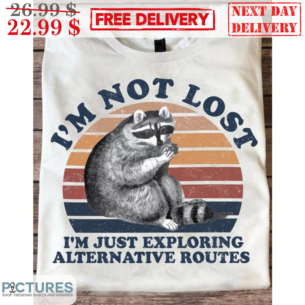 Racoon I'm Not Lost I'm Just Exploring Alternative Routes Vintage Shirt