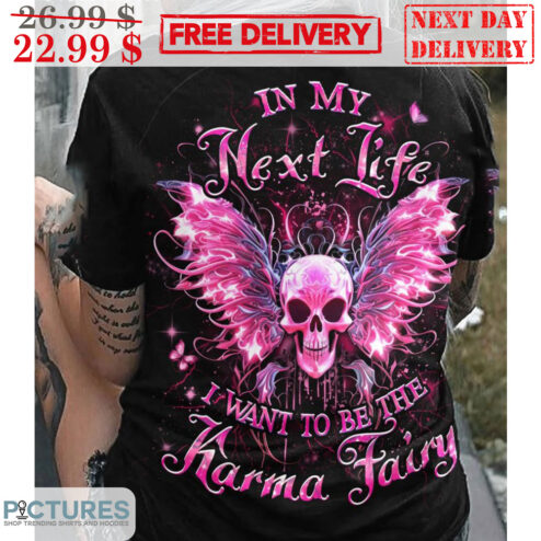 Skull Wings In My Next Life I Want To Be The Karma Fairy Shirt