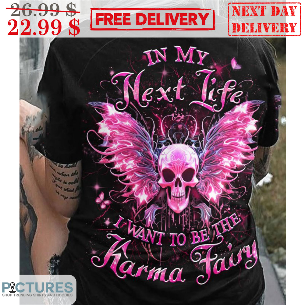 Skull Wings In My Next Life I Want To Be The Karma Fairy Shirt