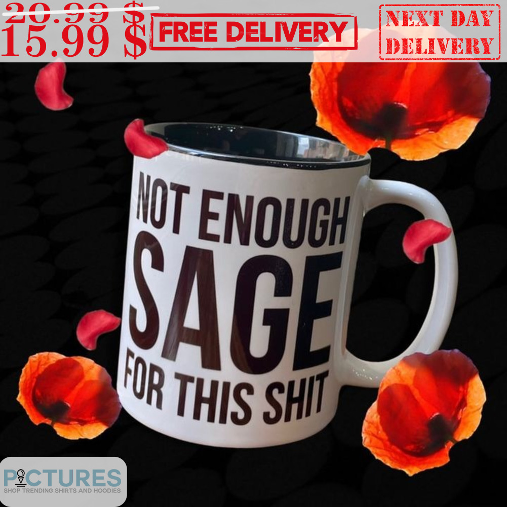 Not Enough Sage For This Shirt Mug