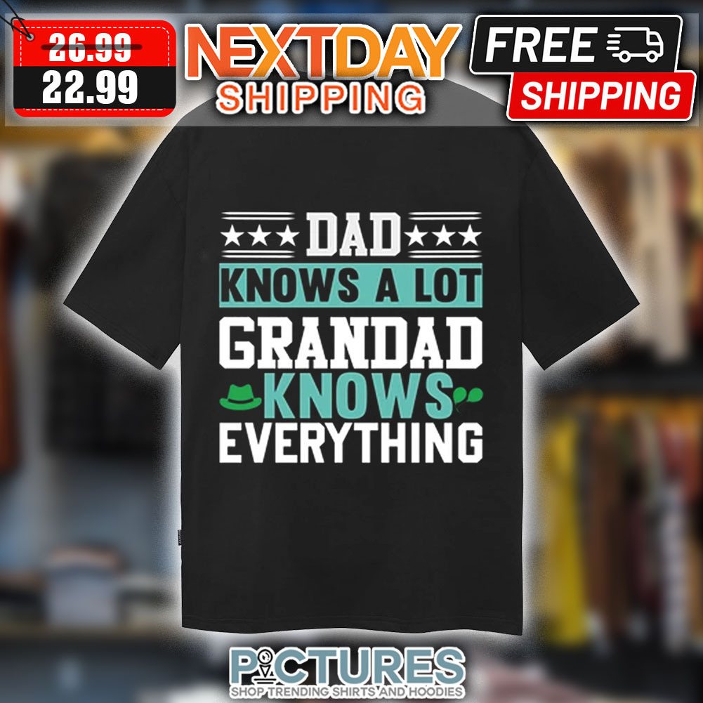 Dad Knows A Lot Grandad Knows Everything Vintage Shirt