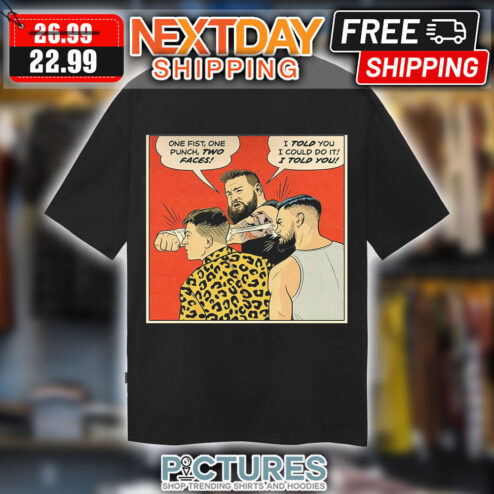 Wrestling One Fist One Punch Two Faces I Told You I Could Do It I Told You Shirt