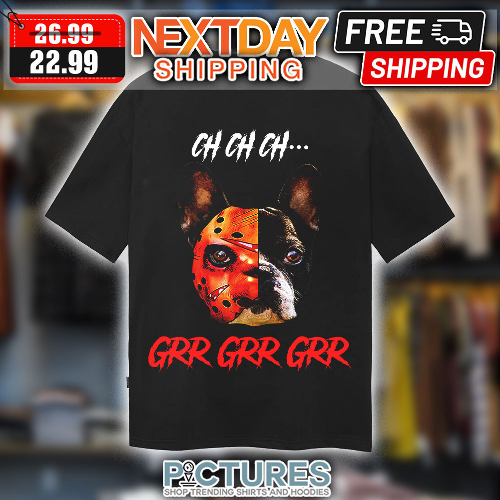 French Bulldog Halloween Ch ch ch grr grr grr Shirt