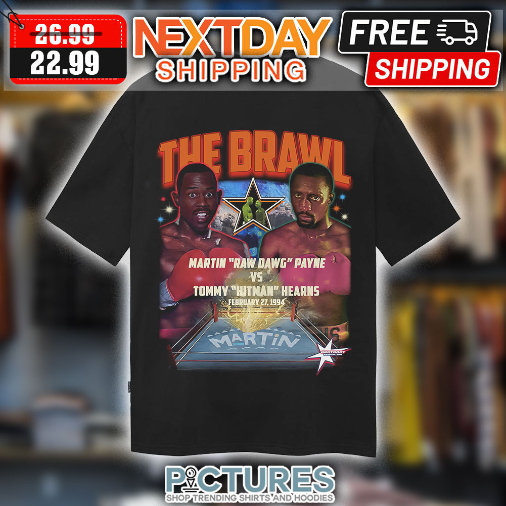 The Martin Brawl Martin Raw Dawg Payne Vs Tommy Hit Man Hearns February 27 1994 Shirt