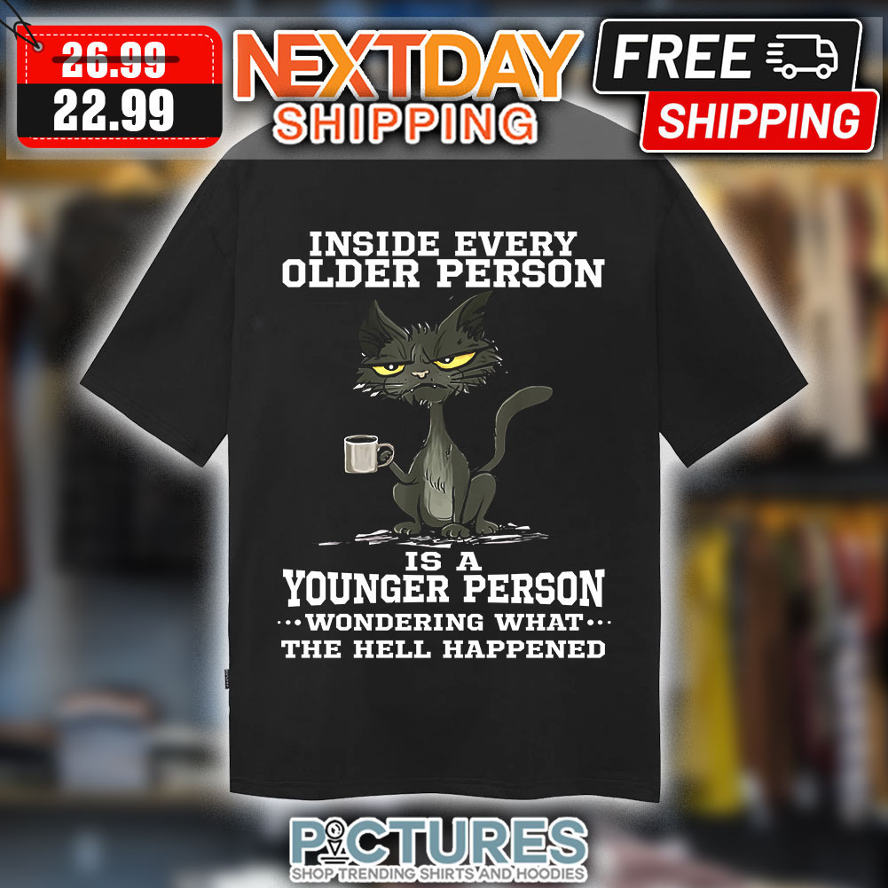 Cat Inside Every Older Person Is A Younger Person Shirt