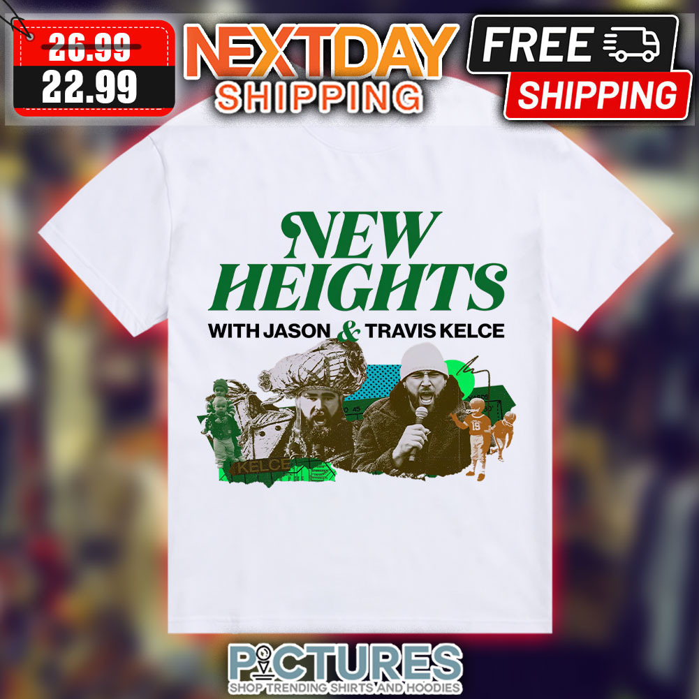 New Heights With Jason And Travis Kelce Super Bowl 2023 Shirt