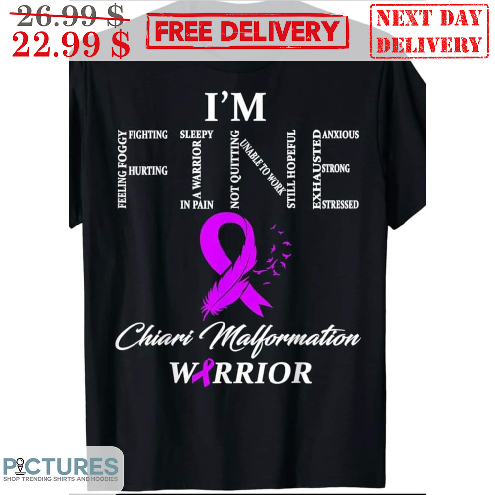 I'm Fine Chiari Malformation Warrior Feather Shirt