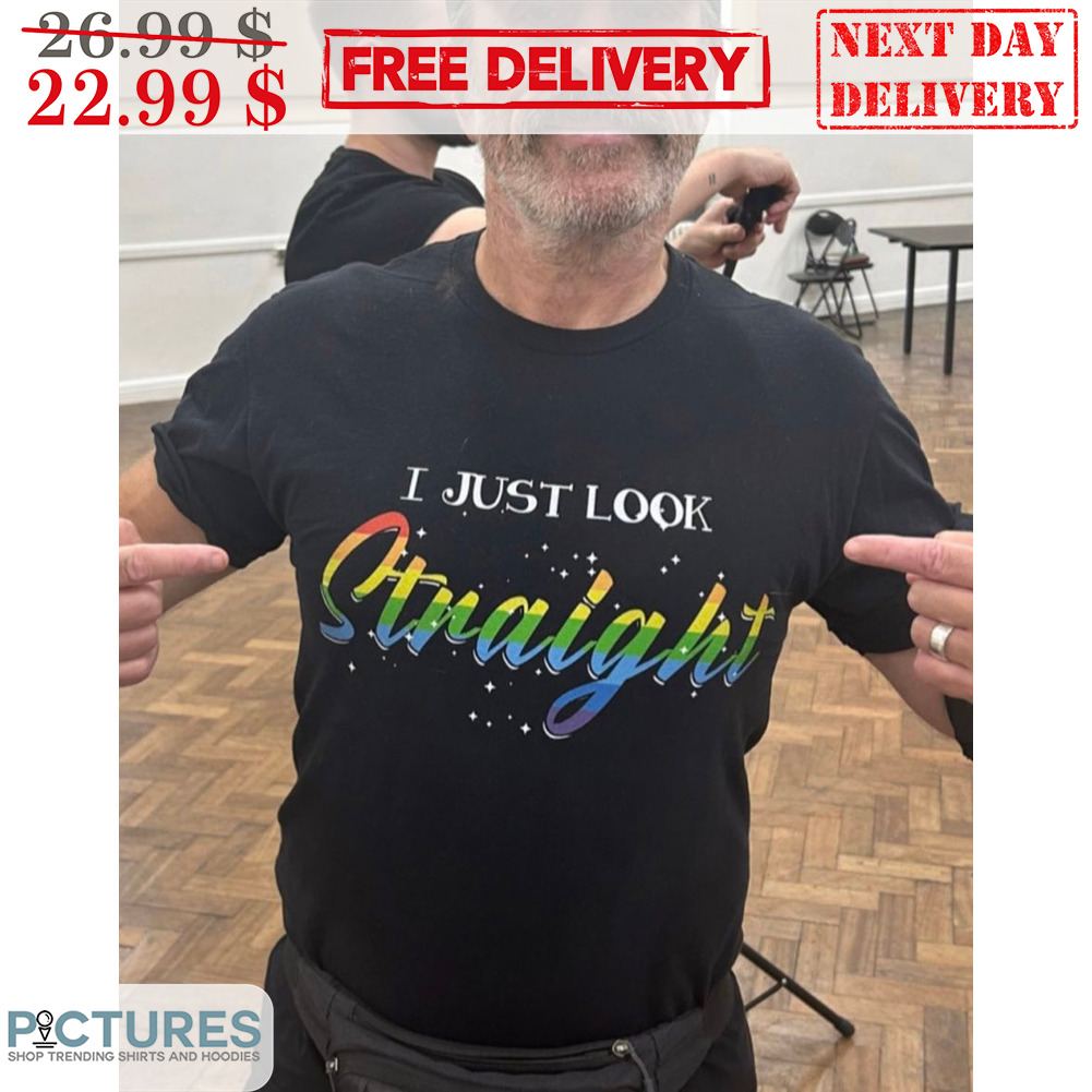 LGBT I Just Look Straight Shirt