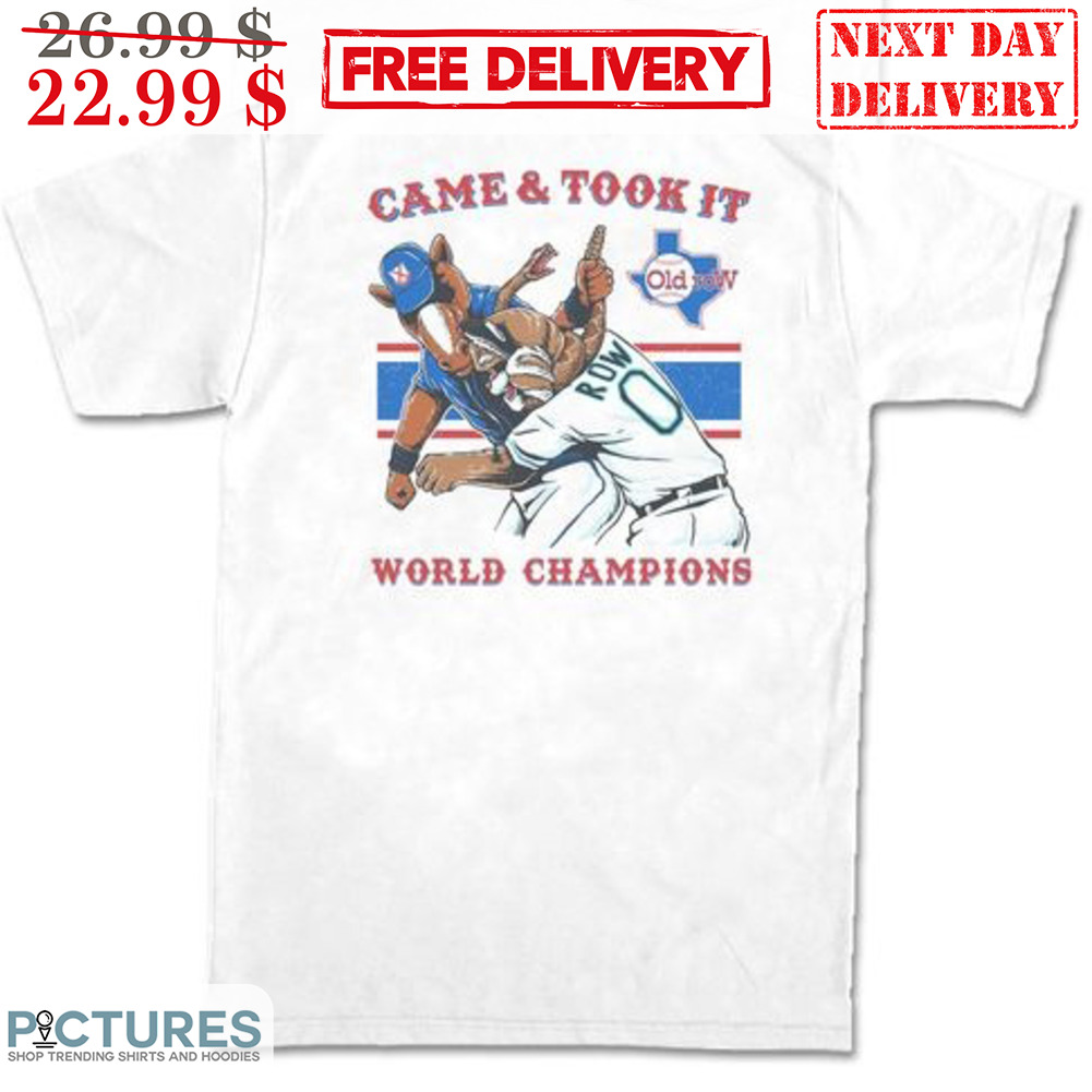 Old Row Came And Took It World Champions Shirt
