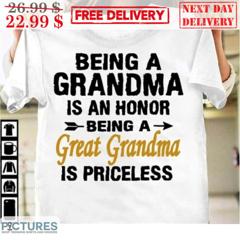 Being A Grandma Is An Honor Being A Great Grandma Is Priceless Shirt