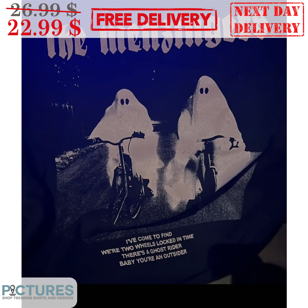 The Menzingers I've Come To Find We're Two Wheels Locked In Time There's A Ghost Rider Baby You're An Outsider Shirt The Menzingers I've Come To Find We're Two Wheels Locked In Time There's A Ghost Rider Baby You're An Outsider Shirt