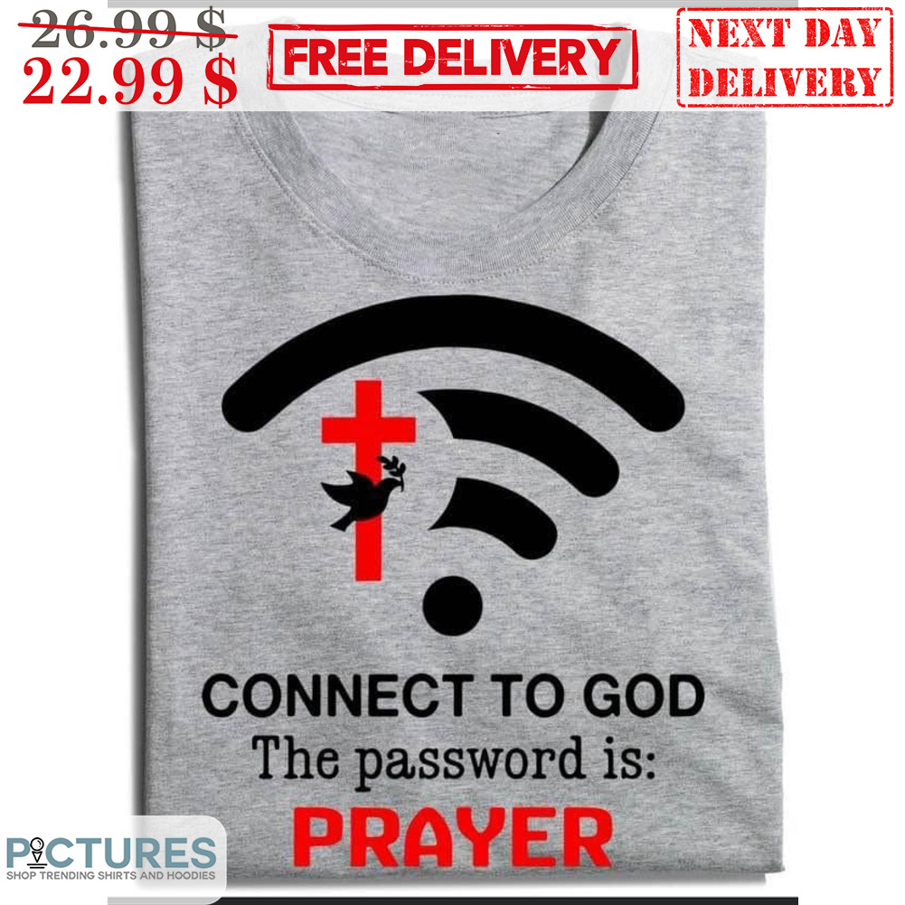 Connect To God The Password Is Prayer Wifi Cross Christian Shirt