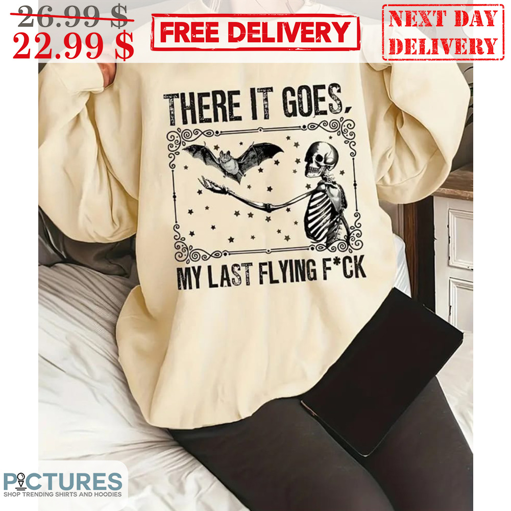 Skeleton Bat There It Goes My Last Flying Fuck Shirt