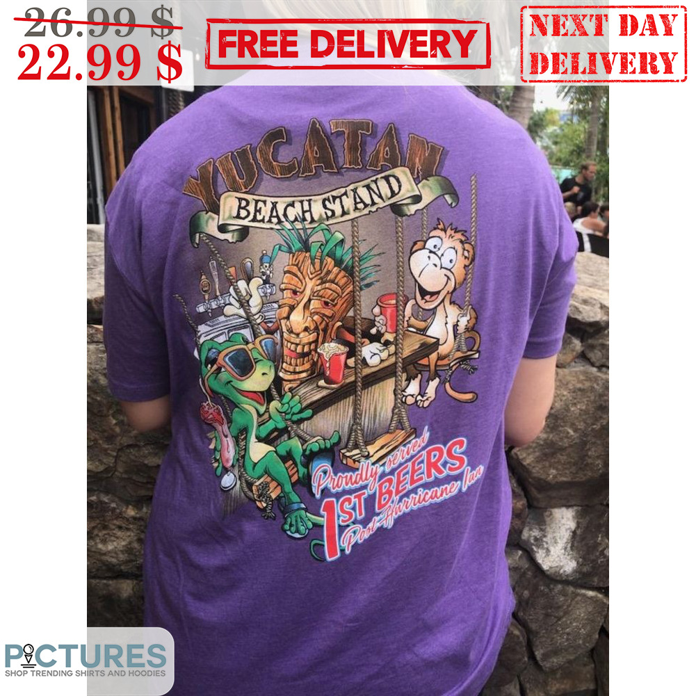 Yucatan Beach Stand Proudly Served 1ST Beers Shirt