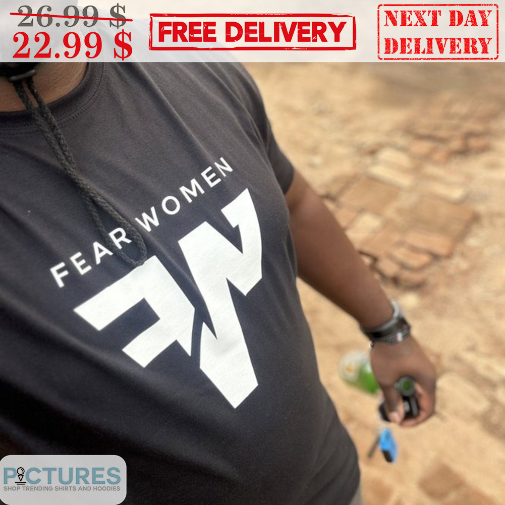 Fear Women Shirt