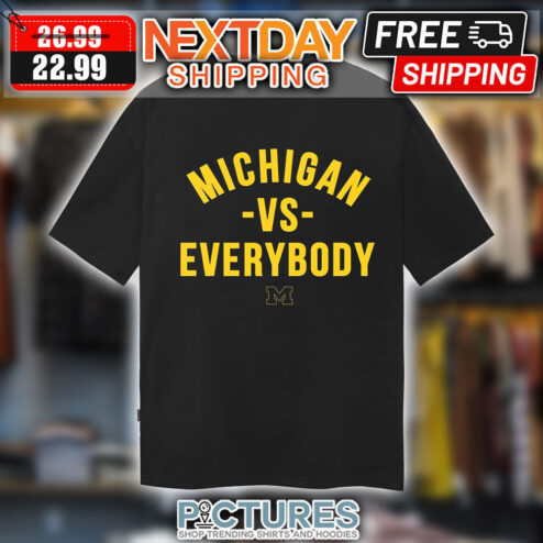 Michigan Vs Everybody Michigan Wolverines Shirt