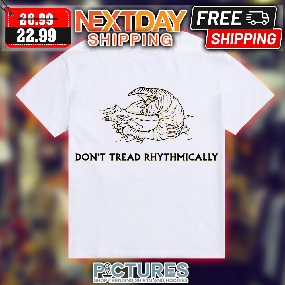 Worm Alien Don't Tread Rhythmically Shirt
