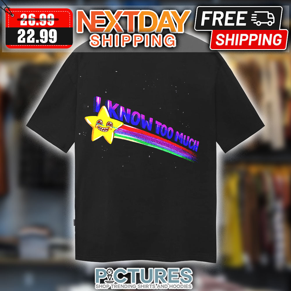 Star Smile I Know Too Much Shirt