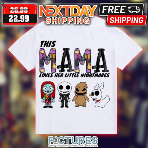 This Mama Loves Her Little Nightmares Sally Jack Skellington Oogie Boogie Halloween Shirt