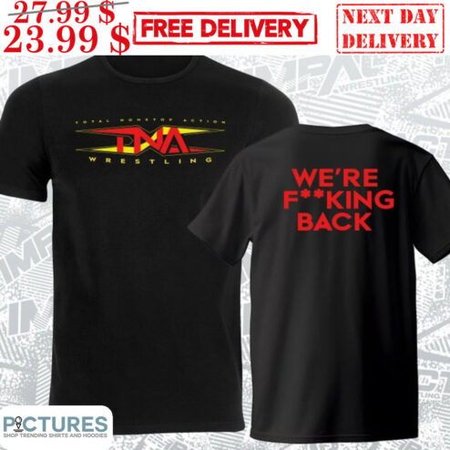 TNA Wrestling We're Fucking Back Shirt
