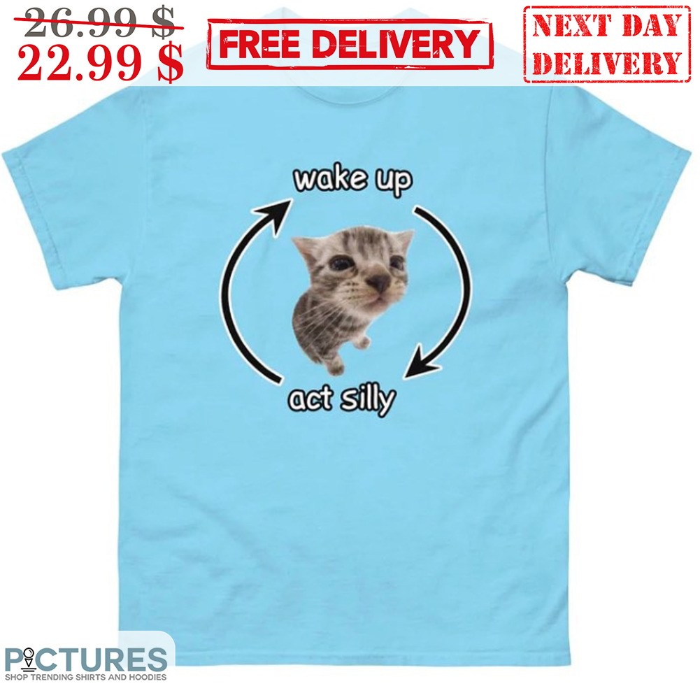 Cute Kitty Wake Up Act Silly Shirt