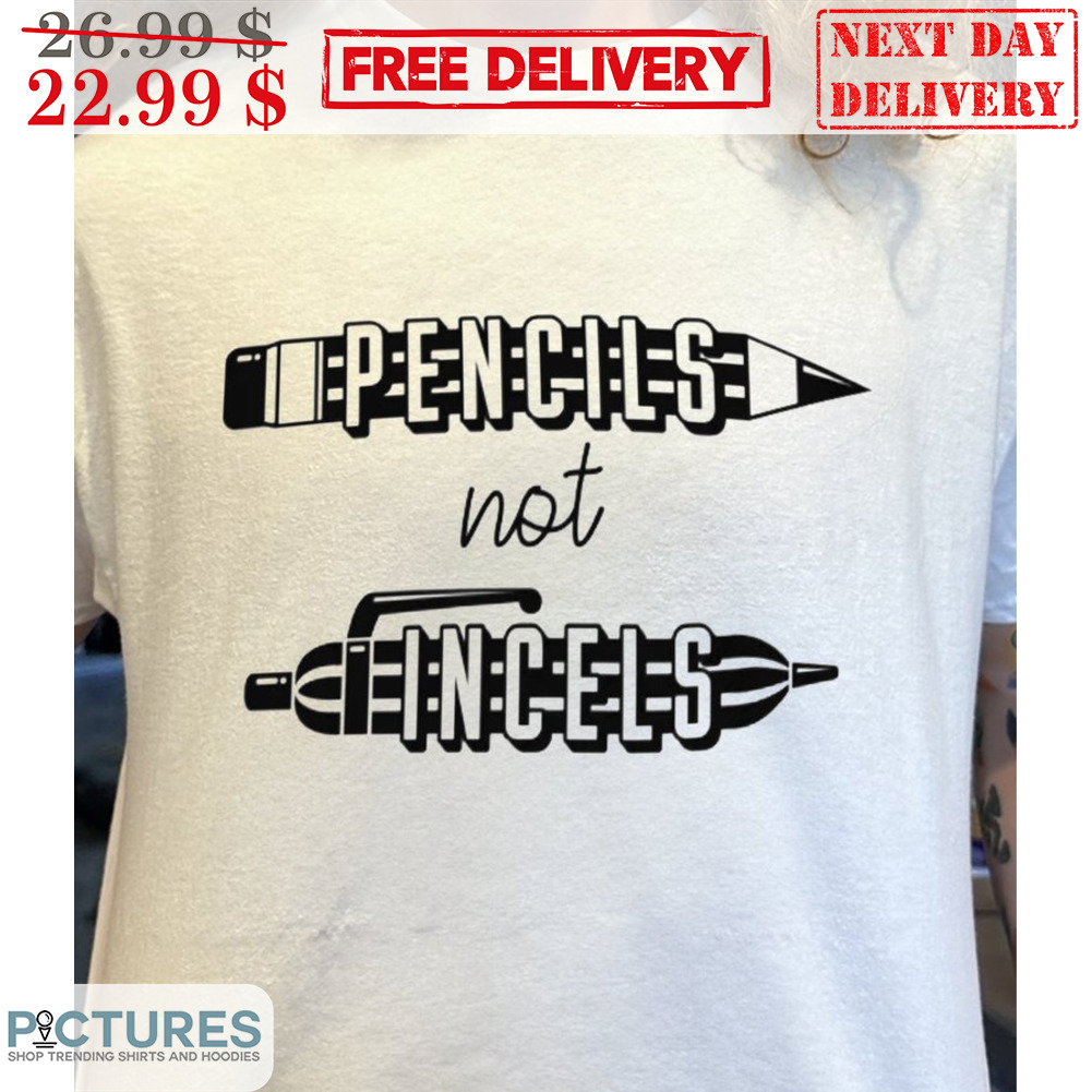 Pencils Not Incels Shirt
